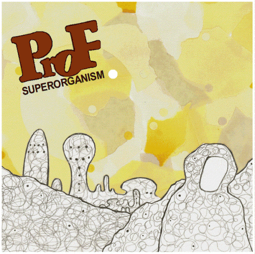ProF - Superorganism Ep - Out now