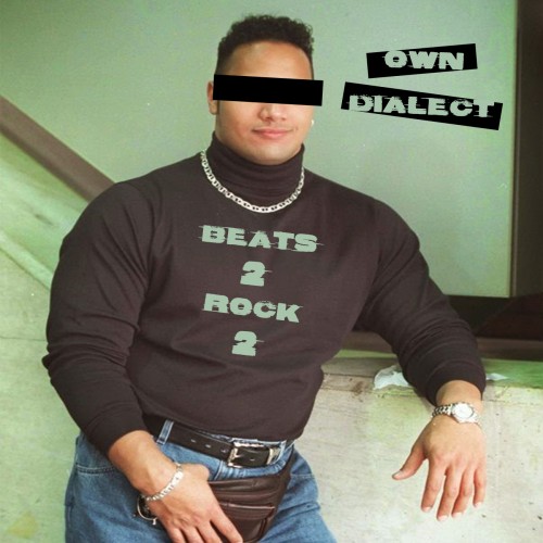 Own Dialect - Beats 2 Rock 2