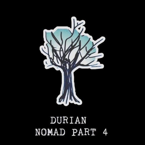 Durian - NOMAD part 4
