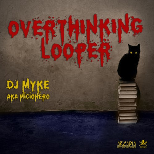 Dj Myke - Overthinking Looper