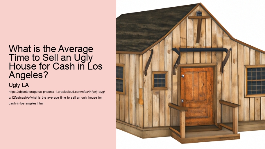 What is the Average Time to Sell an Ugly House for Cash in Los Angeles?