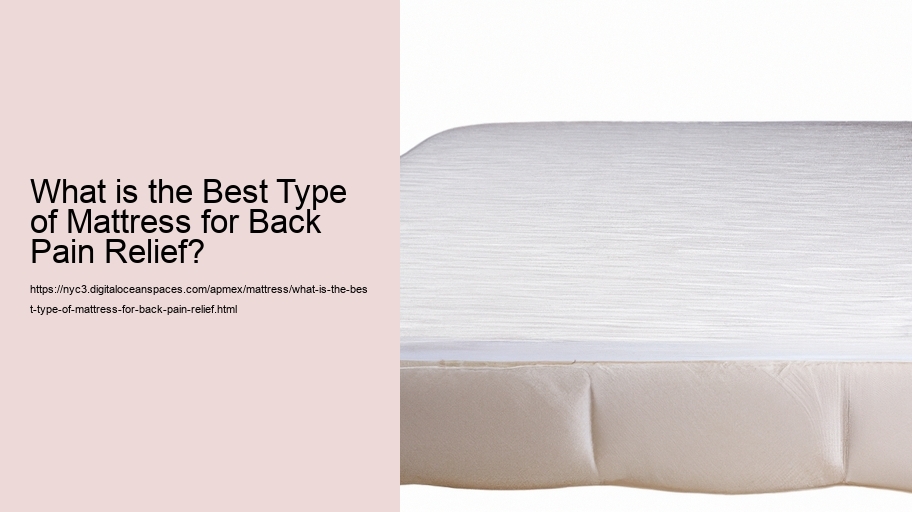 What is the Best Type of Mattress for Back Pain Relief?