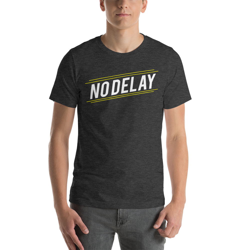 No Delay! T-Shirt 