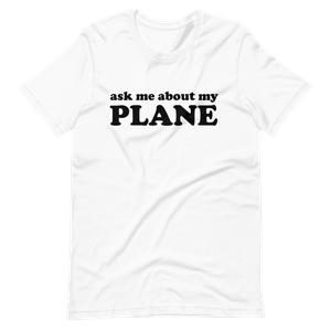 Ask Me About My Plane T-Shirt