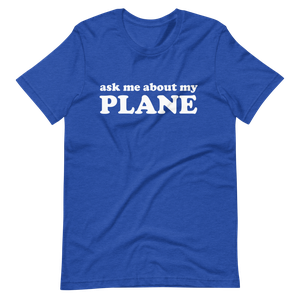 Ask Me About My Plane T-Shirt