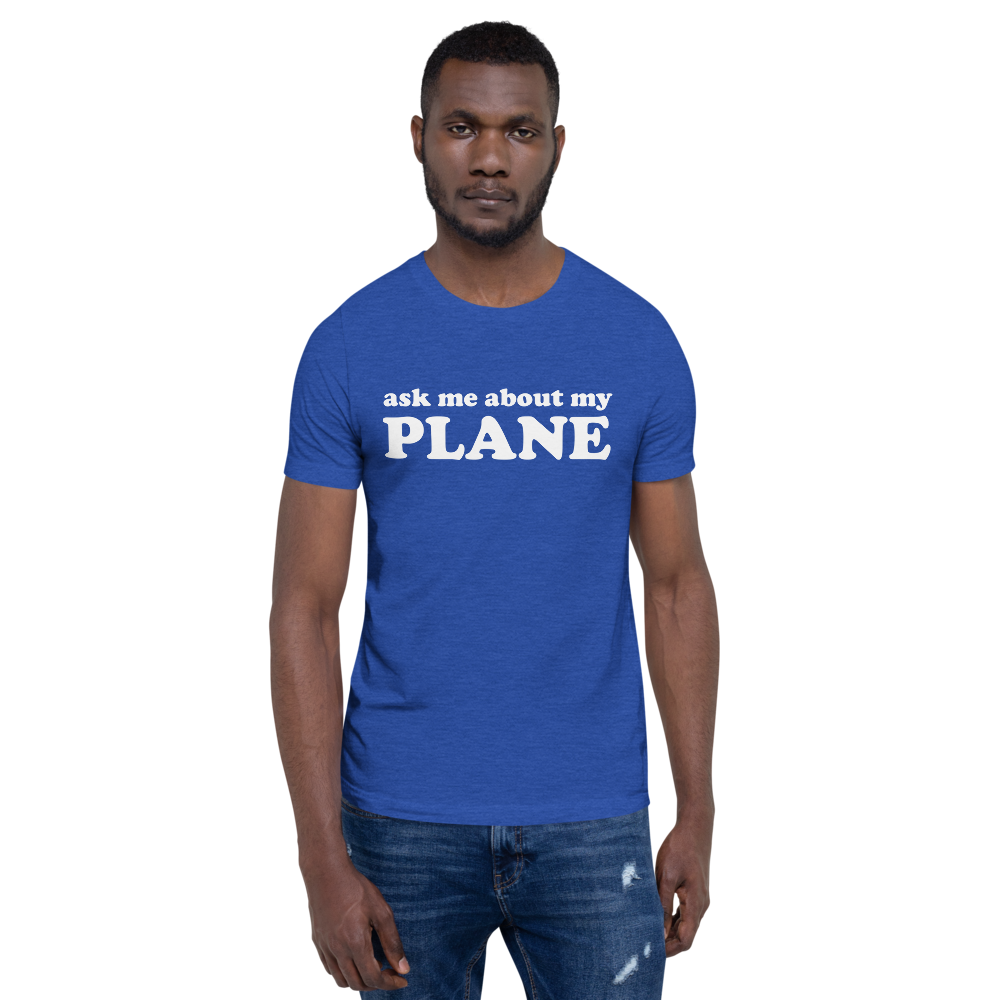 Ask Me About My Plane T-Shirt 