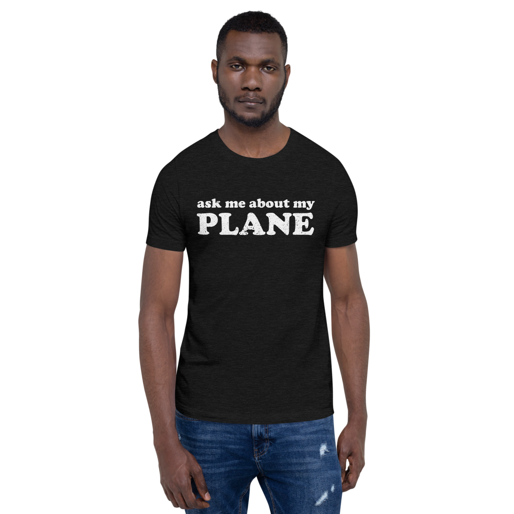 Ask Me About My Plane Distressed T-Shirt 