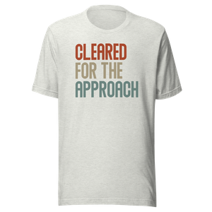 Cleared for the Approach T-Shirt