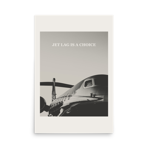 Jet Lag is a Choice Poster