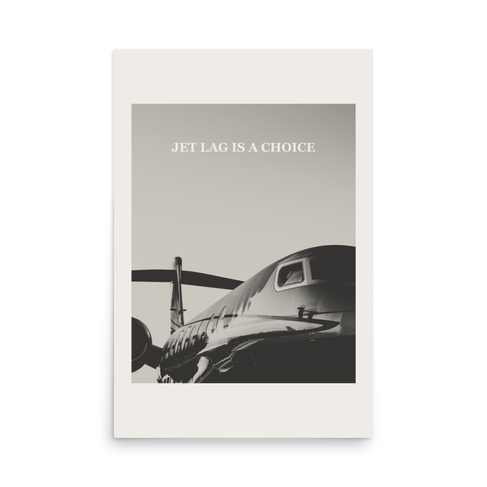 Jet Lag is a Choice Poster 