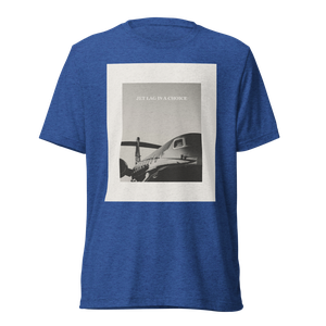 Jet Lag is a Choice Luxury Tri-blend T-Shirt