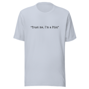Trust me, I'm a Pilot T-Shirt