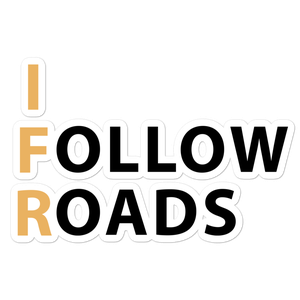 I Follow Roads Sticker