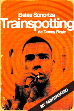 Belas Sonoriza: Trainspotting - 30 anos