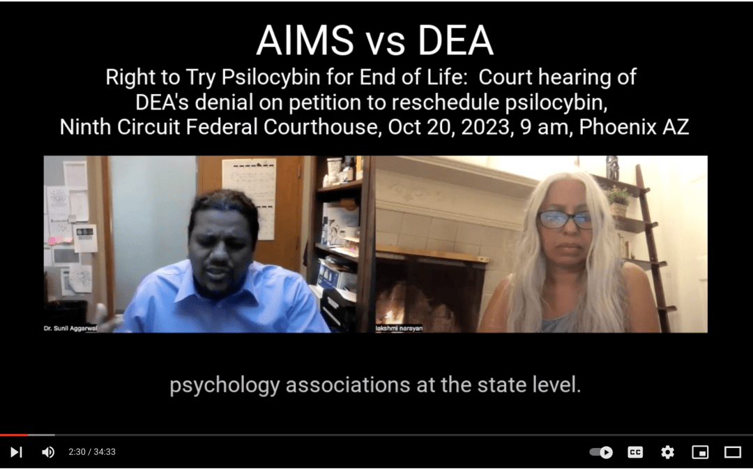 AIMS vs DEA: Right to Try Psilocybin for End of Life: Court hearing of DEA’s denial on petition to reschedule psilocybin, Friday Oct 20, 2023, 9 am Phoenix, 