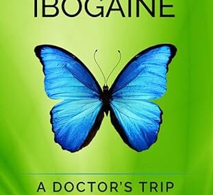 OPIOIDS & IBOGAINE: A DOCTOR’S TRIP