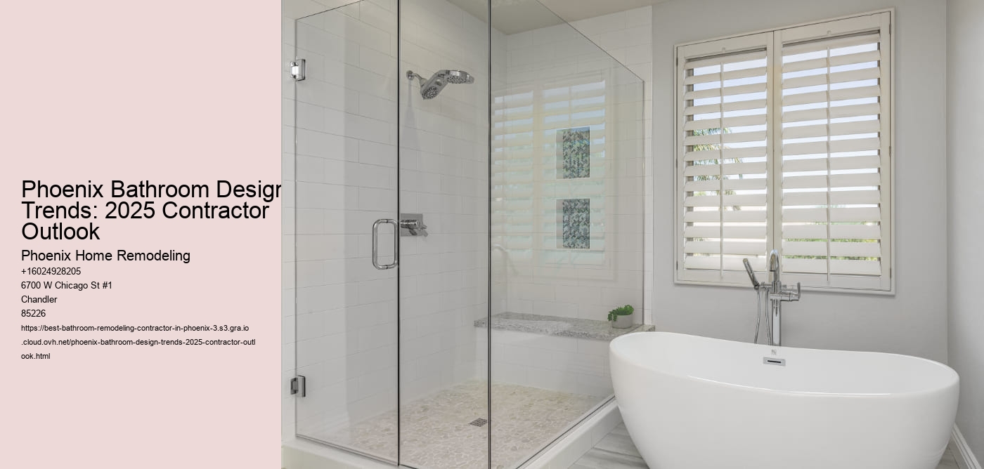 Phoenix Bathroom Design Trends: 2025 Contractor Outlook