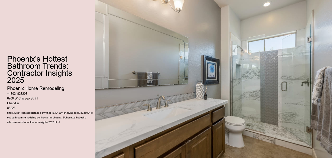 Phoenix's Hottest Bathroom Trends: Contractor Insights 2025