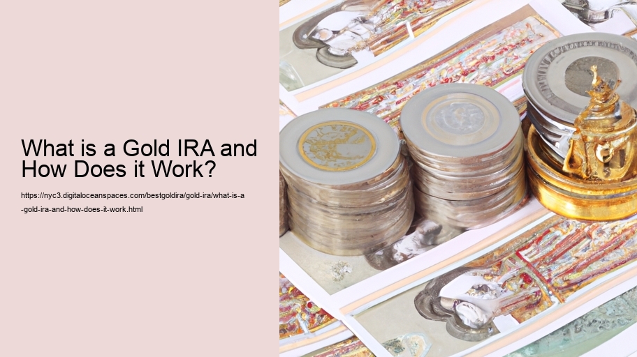 What is a Gold IRA and How Does it Work?