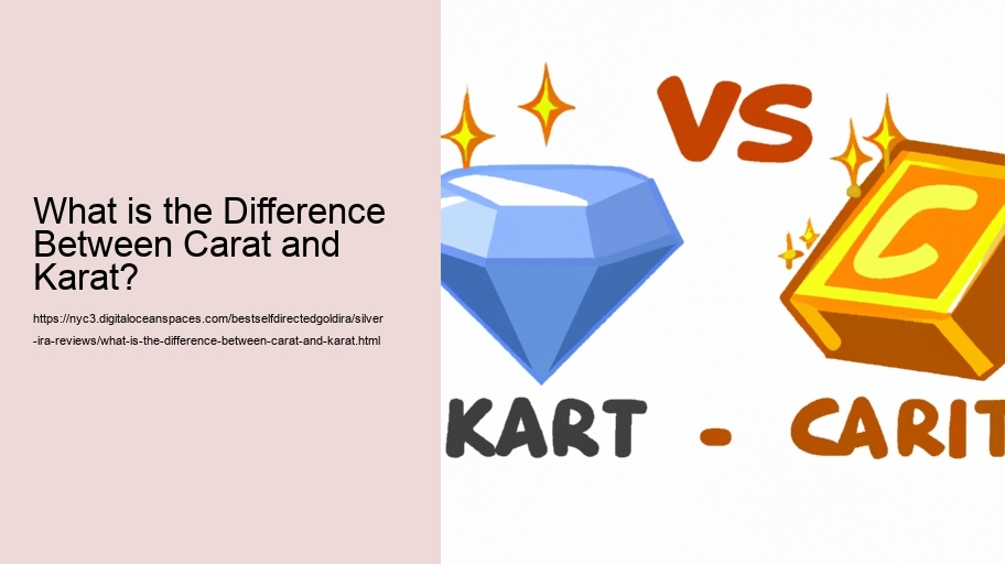 What is the Difference Between Carat and Karat?