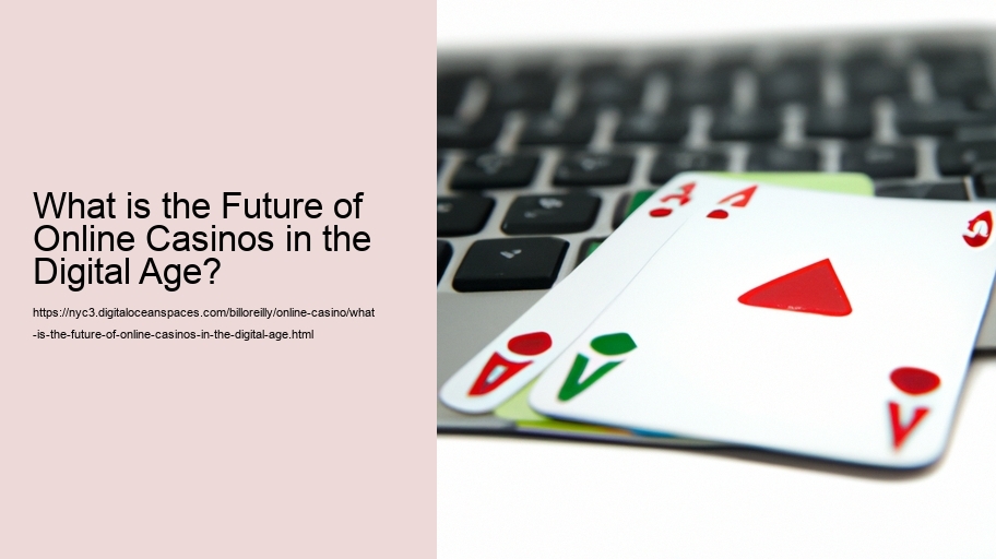 What is the Future of Online Casinos in the Digital Age? 