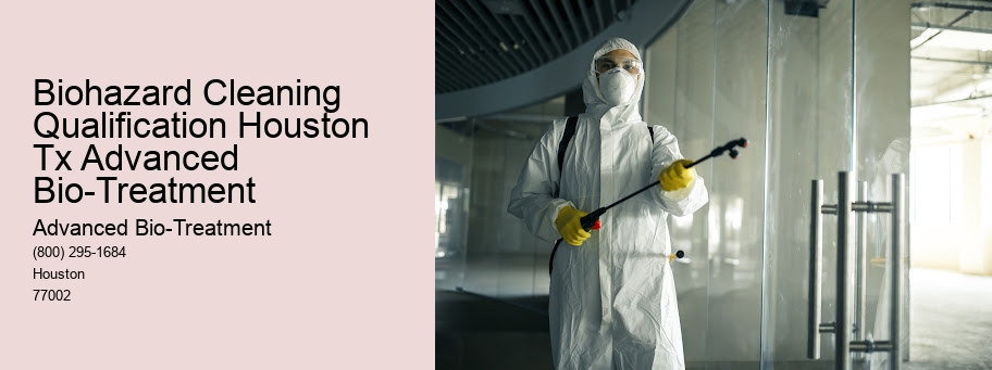 Biohazard Cleaning Qualification Houston Tx Advanced Bio-Treatment