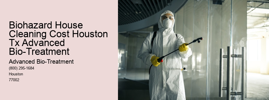 Biohazard House Cleaning Cost Houston Tx Advanced Bio-Treatment