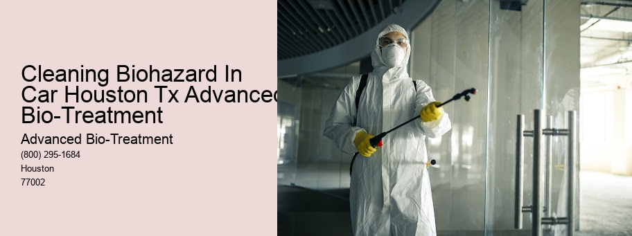 Cleaning Biohazard In Car Houston Tx Advanced Bio-Treatment