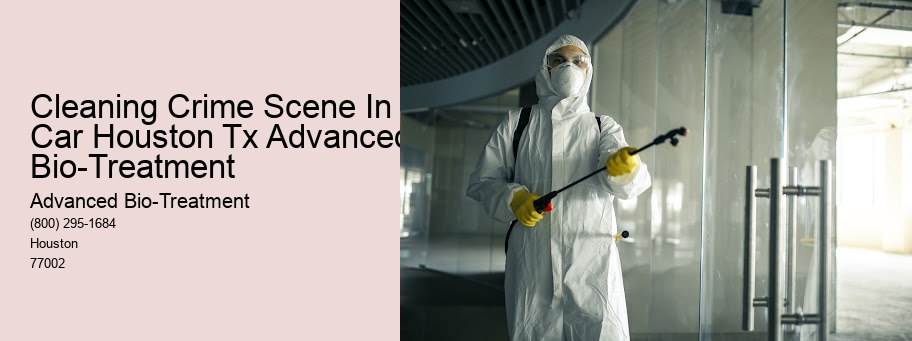 Cleaning Crime Scene In Car Houston Tx Advanced Bio-Treatment