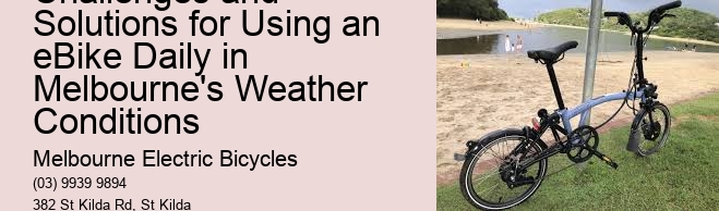 Challenges and Solutions for Using an eBike Daily in Melbourne's Weather Conditions