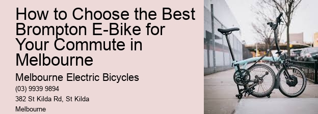 How to Choose the Best Brompton E-Bike for Your Commute in Melbourne  