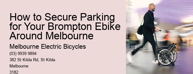 How to Secure Parking for Your Brompton Ebike Around Melbourne  