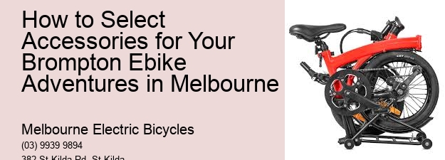 How to Select Accessories for Your Brompton Ebike Adventures in Melbourne 