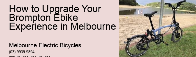 How to Upgrade Your Brompton Ebike Experience in Melbourne 