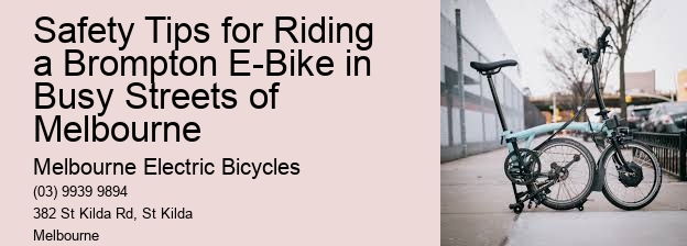 Safety Tips for Riding a Brompton E-Bike in Busy Streets of Melbourne  