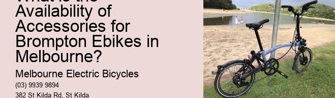 What is the Availability of Accessories for Brompton Ebikes in Melbourne?