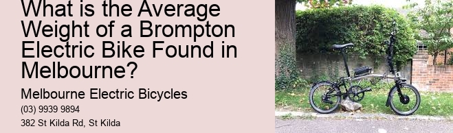 What is the Average Weight of a Brompton Electric Bike Found in Melbourne?