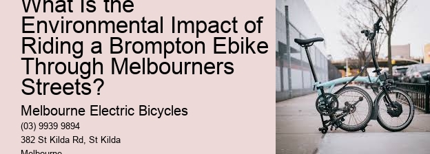 What Is the Environmental Impact of Riding a Brompton Ebike Through Melbourners Streets? 