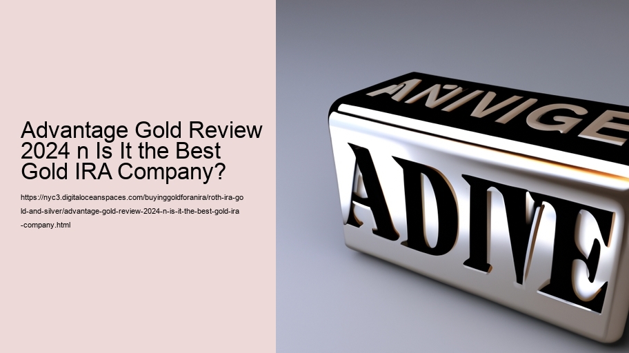 Advantage Gold Review 2024 n Is It the Best Gold IRA Company?