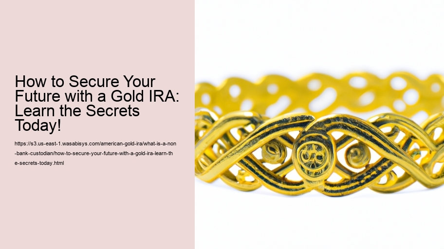 How to Secure Your Future with a Gold IRA: Learn the Secrets Today!