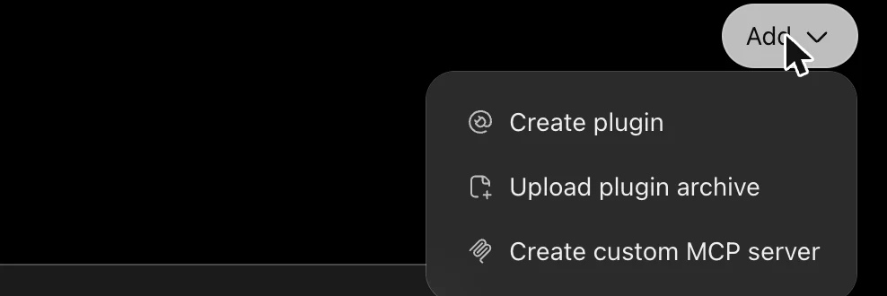 The Add menu on the ChatGPT Plugins page with three options: Create plugin, Upload plugin archive and Create custom MCP server