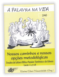 Nossos caminhos e nossas opções metodológicas - Ensaios de Leitura Bíblica Popular, Feminista e de Gênero - Lucas 11,27-28