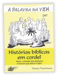 Histórias bíblicas em cordel - Paulo: o príncipe dos apóstolos e o homem que salvou o Egito