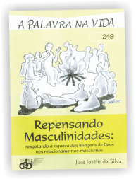 Repensando masculinidades - resgatando a riqueza das imagens de Deus nos relacionamentos masculinos 1 Repensando masculinidades - resgatando a riqueza das imagens de Deus nos relacionamentos masculinos