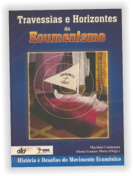 Travessias e horizontes do ecumenismo 1 Travessias e horizontes do ecumenismo