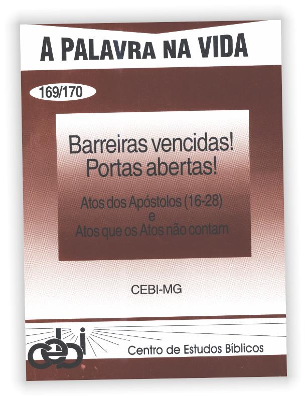 Barreiras vencidas! Portas abertas! Atos dos Apóstolos (16-28) e atos que os Atos não contam. 1 Os cinco primeiros capítulos procuram analisar os textos de At 16-18