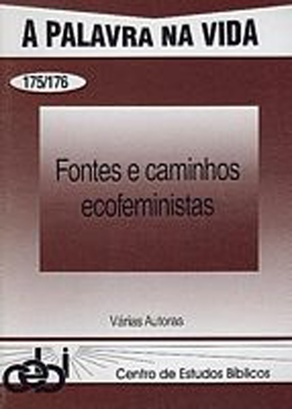 Fontes e caminhos ecofeministas. 1 Neste primeiro volume estão publicados alguns textos que ensaiam uma abordagem conceitual do ecofeminismo. São propostas de sistematizar
