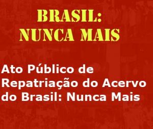 "Brasil: Nunca Mais":  Ato Público de Repatriação do Acervo