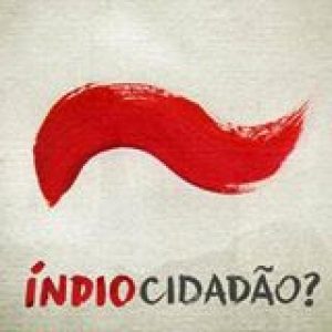 Índio Cidadão? – O Filme