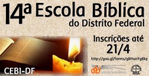 CEBI-DF Inscrição da 14ª Escola Bíblica do Distrito Federal